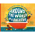 Around the World in a Bathtub: Bathing All Over the Globe - Hardcover