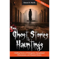 True Ghost Stories and Hauntings, Volume III: Chilling Stories of Poltergeists, Unexplained Phenomenon, and Haunted Houses - Paperback