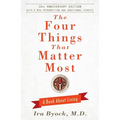 The Four Things That Matter Most: A Book about Living - Hardcover