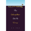 The Caterpillar Gets Its Wings - Hardcover