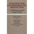 Taxation for Environmental Protection: A Multinational Legal Study - Hardcover