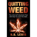 Quit Weed: The Little Self Help Book That Will Help You Quit The Habit - Paperback