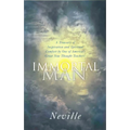 The Immortal Man: A Treasury of Inspiration and Spiritual Comfort by One of America's Great New Thought Teachers - Paperback