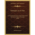 Cheboygan, Up-To-Date: An Illustrated Souvenir of the Finest All the Year Around Town in Michigan (1898) - Hardcover