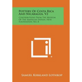 Pottery Of Costa Rica And Nicaragua, V2: Contributions From The Museum Of The American Indian, Heye Foundation, No. 8 - Paperback