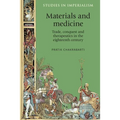 Materials and Medicine: Trade, Conquest and Therapeutics in the Eighteenth Century - Paperback