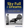 Sky Full of Dreams: The Aviation Exploits, Creations, and Visions of Bruce K Hallock - Paperback