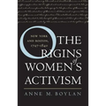 The Origins of Women's Activism: New York and Boston, 1797-1840 - Paperback