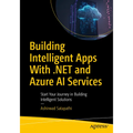 Building Intelligent Apps with .Net and Azure AI Services: Start Your Journey in Building Intelligent Solutions - Paperback