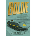 Goldie: The Amazing Story of Alfred Goldie Gardner, the World's Most Successful Speed-Record Driver - Hardcover
