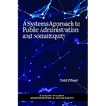 A Systems Approach to Public Administration and Social Equity - Paperback