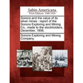 Sonora and the Value of Its Silver Mines: Report of the Sonora Exploring and Mining Co., Made to the Stockholders, December, 1856. - Paperback