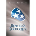 Rebecca's Soliloquy: A True Story - Paperback