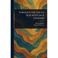 Through the South Seas With Jack London - Hardcover
