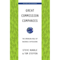 Great Commission Companies: The Emerging Role of Business in Missions - Paperback