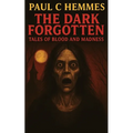 The Dark Forgotten: Tales of Blood and Madness - Paperback