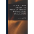 Oahspe, A New Bible In The Words Of Jehovih And His Angel Embassadors - Hardcover