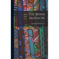 The Benin Massacre - Hardcover