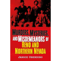 Murders, Mysteries and Misdemeanors: Reno and Northern Nevada - Paperback