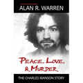 Peace, Love, & Murder: The Charles Manson Story - Paperback