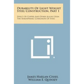 Durability of Light Weight Steel Construction, Part 1: Effect of Copper and Other Alloys Upon the Atmospheric Corrosion of Steel - Paperback
