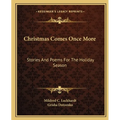 Christmas Comes Once More: Stories And Poems For The Holiday Season - Paperback