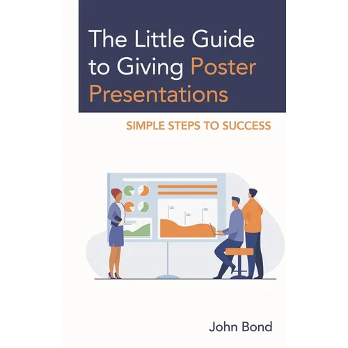 The Little Guide to Giving Poster Presentations: Simple Steps to Success - Paperback
