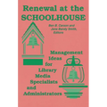 Renewal at the Schoolhouse: : Management Ideas for Library Media Specialists and Administrators - Paperback