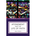 Atonement and the Life of Faith - Hardcover