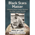 Black Stats Matter: Integrating Negro League Numbers into Major League Records - Paperback
