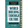 Worldbuilding Through Culture: A Workbook for Storytellers - Paperback