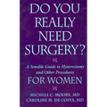 Do You Really Need Surgery?: A Sensible Guide to Hysterectomy and Other Procedures for Women - Paperback