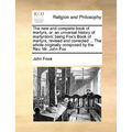 The new and complete book of martyrs, or, an universal history of martyrdom: being Fox's Book of martyrs, revised and corrected ... The whole original - Paperback