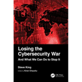 Losing the Cybersecurity War: And What We Can Do to Stop It - Paperback