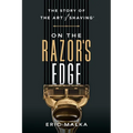 On the Razor's Edge: The Story of the Art of Shaving - Paperback