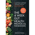 The 4-Week Gut Health Protocol for Beginners: Scientific Approach for A Leaky Gut with Holistic Nutrition to Restore Your Health Inside Out (Best Reci - Paperback