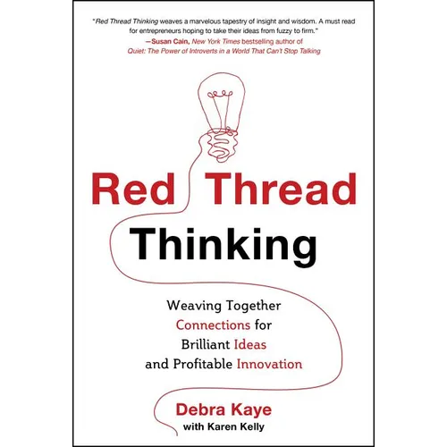 Red Thread Thinking: Weaving Together Connections for Brilliant Ideas and Profitable Innovation - Hardcover