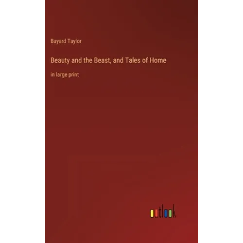 Beauty and the Beast, and Tales of Home: in large print - Hardcover