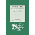 Kentucky Court and Other Records: Wills, Orders, Suits, Church Minutes, Marriages, Old Bible Records and Tombstone Inscriptions. Volume II - Paperback