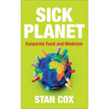 Sick Planet: Corporate Food and Medicine: Corporate Food and Medicine - Paperback
