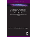 Teaching Disabled Children in Physical Education: (Dis)connections between Research and Practice - Paperback