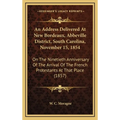 An Address Delivered At New Bordeaux, Abbeville District, South Carolina, November 15, 1854: On The Ninetieth Anniversary Of The Arrival Of The French - Hardcover