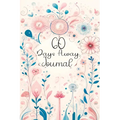 60 Days Away Journal: Your Days with Mindfulness - Daily Affirmations & Reflective Prompts for Joyful Living - Paperback