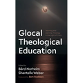 Glocal Theological Education: Teaching and Learning Theology in the Light of Crisis - Paperback