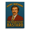Happy Birthday You Magnificent Bastard Greeting Card