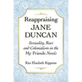 Reappraising Jane Duncan: Sexuality, Race and Colonialism in the My Friends Novels - Paperback