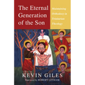 The Eternal Generation of the Son: Maintaining Orthodoxy in Trinitarian Theology - Paperback