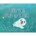 Below the Ocean: Keeping Our Sea Friends Safe - Hardcover