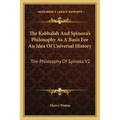 The Kabbalah And Spinoza's Philosophy As A Basis For An Idea Of Universal History: The Philosophy Of Spinoza V2 - Paperback