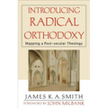 Introducing Radical Orthodoxy: Mapping a Post-Secular Theology - Paperback